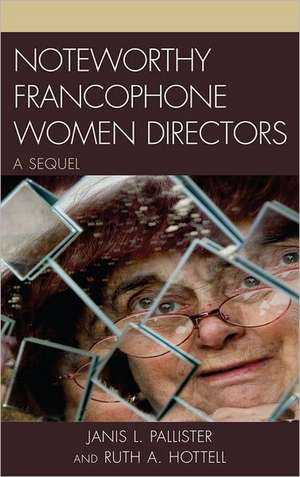 Noteworthy Francophone Women Directors de Janis L. Pallister