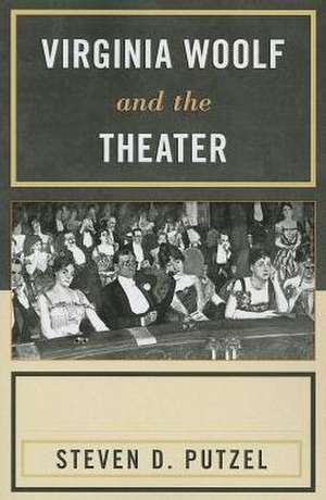 Virginia Woolf and the Theater de Steven D. Putzel