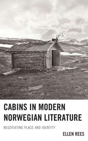 Cabins in Modern Norwegian Literature de Ellen Rees