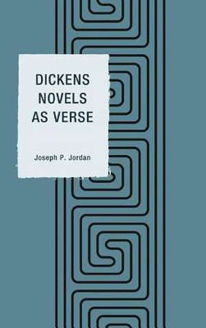 Dickens Novels as Verse de Joseph P. Jordan