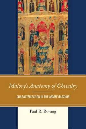 Malory's Anatomy of Chivalry de Paul Rovang