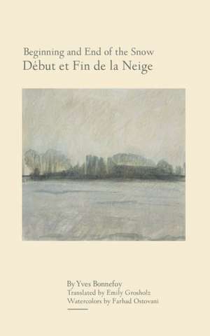 Beginning and End of the Snow de Yves Bonnefoy