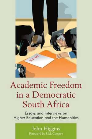 Academic Freedom in a Democratic South Africa de John Higgins