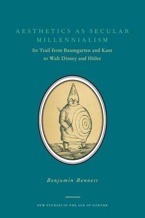 Aesthetics as Secular Millennialism de Benjamin Bennett