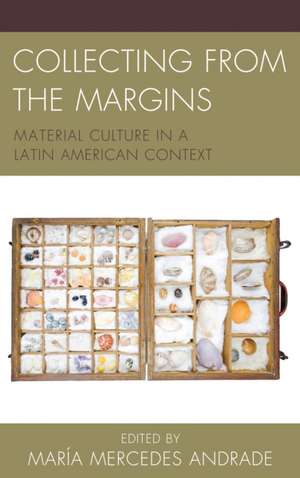 Collecting from the Margins de Maria Mercedes Andrade