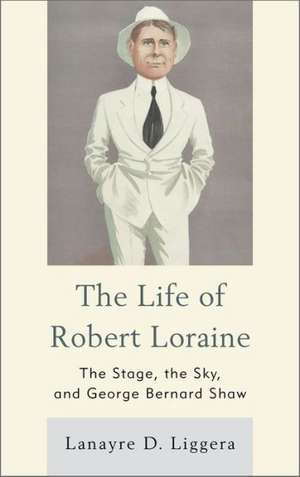 The Life of Robert Loraine de Lanayre D. Liggera