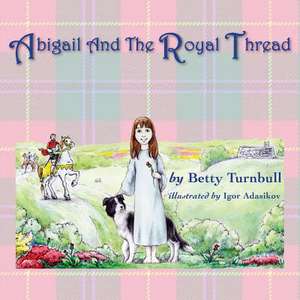 Abigail and the Royal Thread de Betty Turnbull