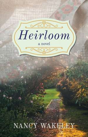 Heirloom de Nancy Wakeley