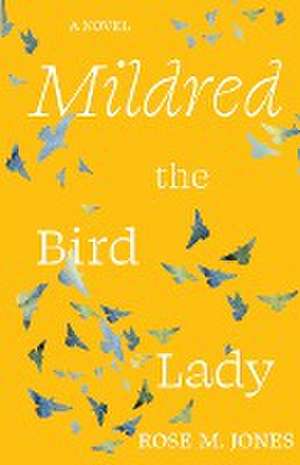 Mildred the Bird Lady de Rose M. Jones