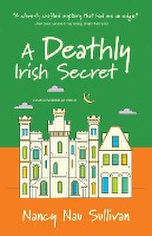 A Deathly Irish Secret de Nancy Nau Sullivan