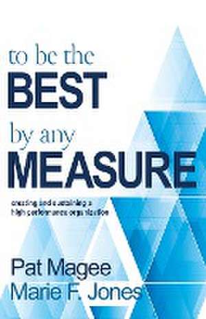 To Be the Best By Any Measure de Pat Magee