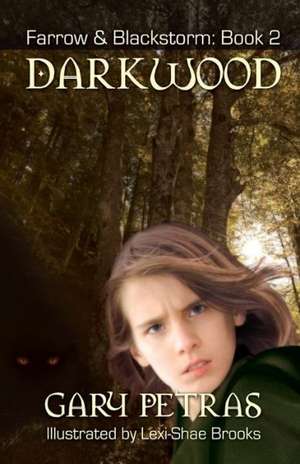 Darkwood [Farrow And Blackstorm Book 2] de Gary Petras