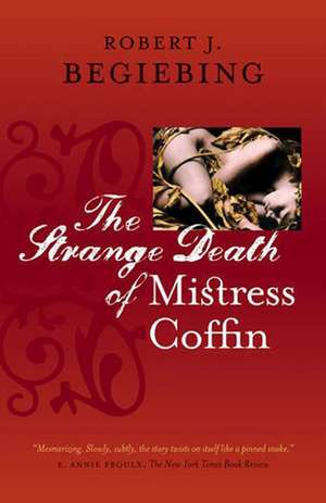 The Strange Death of Mistress Coffin de Robert J. Begiebing