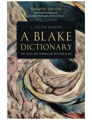 A Blake Dictionary: The Ideas and Symbols of William Blake de S. Foster Damon