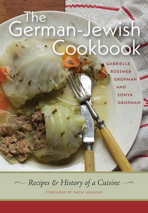 The German-Jewish Cookbook: Recipes and History of a Cuisine de Gabrielle Rossmer Gropman