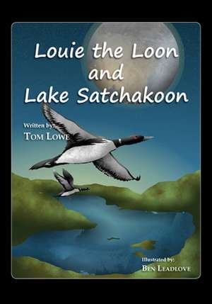 Louie the Loon and Lake Satchakoon de Tom Lowe