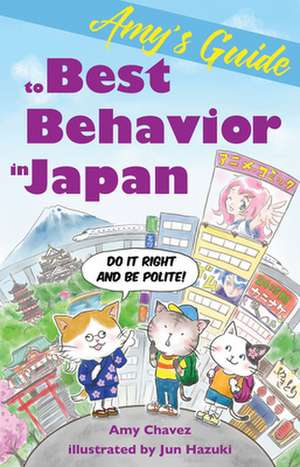 Amy's Guide to Best Behavior in Japan de Amy Chavez