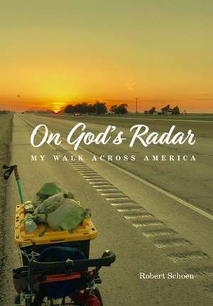 On God's Radar: My Walk Across America de Robert Schoen