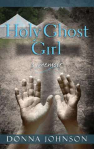 Holy Ghost Girl de Donna M. Johnson