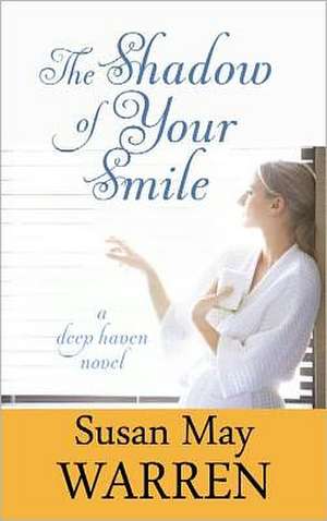 The Shadow of Your Smile de Susan May Warren