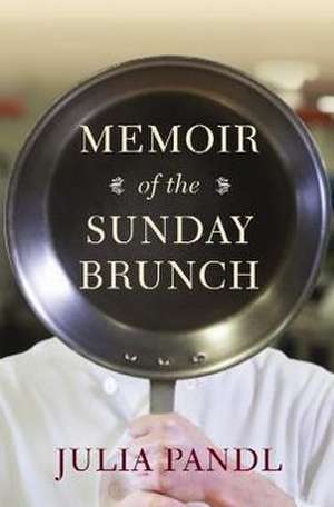 Memoir of the Sunday Brunch de Julia Pandl