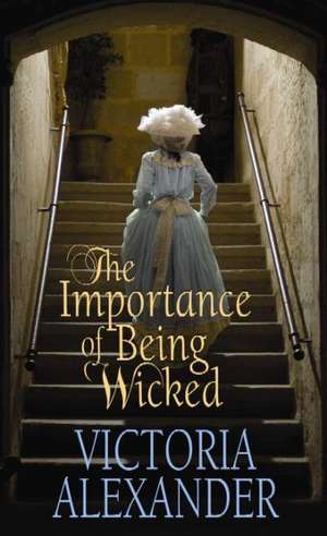 The Importance of Being Wicked de Victoria Alexander