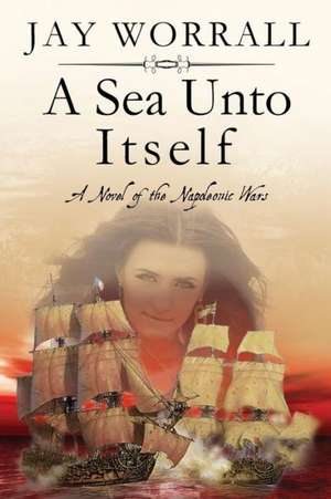 A Sea Unto Itself de Jay Worrall