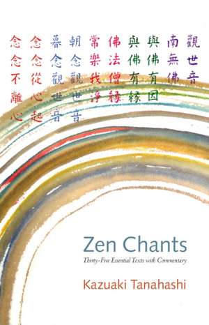 Zen Chants: Thirty-Five Essential Texts with Commentary de Kazuaki Tanahashi