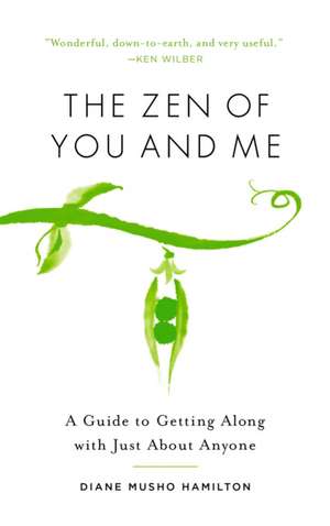 The Zen of You and Me de Diane Musho Hamilton