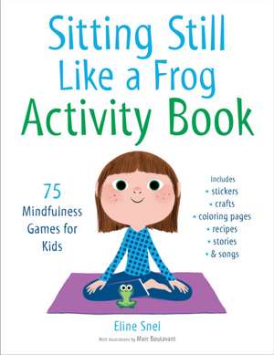 Sitting Still Like a Frog Activity Book de Eline Snel