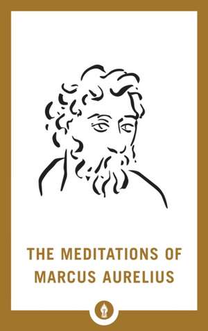 The Meditations of Marcus Aurelius de Marcus Aurelius