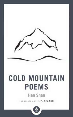 Cold Mountain Poems: Zen Poems of Han Shan, Shih Te, and Wang Fan-Chih de Han Shan