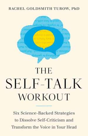 The Self-Talk Workout de Rachel Goldsmith Turow