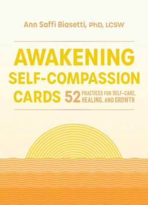 Awakening Self-Compassion Cards de Ann Saffi Biasetti