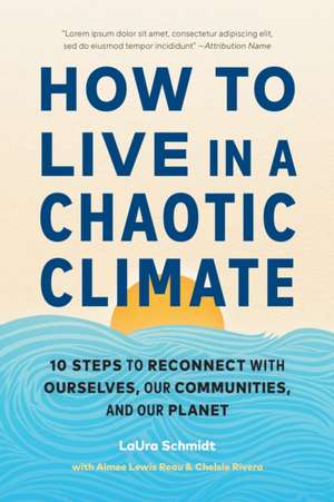 How to Live in a Chaotic Climate de Laura Schmidt