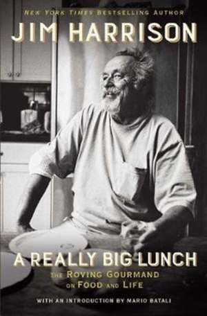 A Really Big Lunch de Jim Harrison