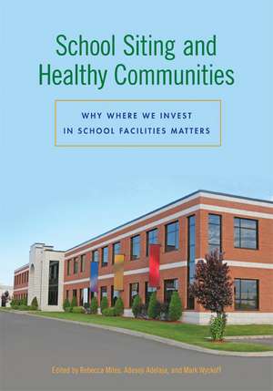 School Siting and Healthy Communities: Why Where We Invest in School Facilities Matters de Rebecca Miles