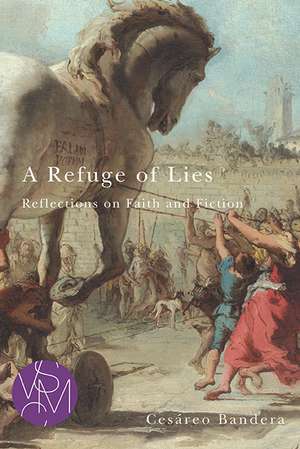 A Refuge of Lies: Reflections on Faith and Fiction de Cesáreo Bandera