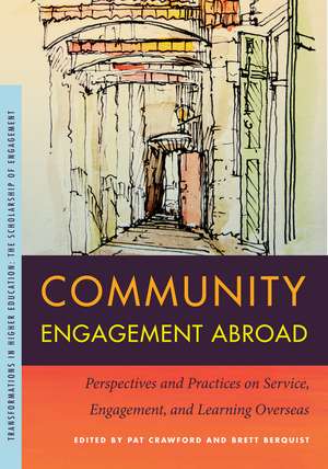 Community Engagement Abroad: Perspectives and Practices on Service, Engagement, and Learning Overseas de Pat Crawford