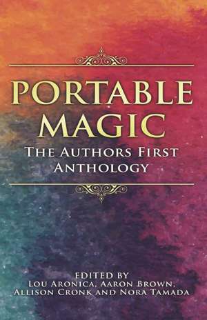 Portable Magic: The Authors First Anthology de Lou Aronica