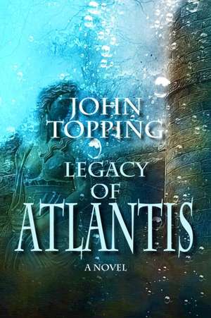 Legacy of Atlantis de John Topping