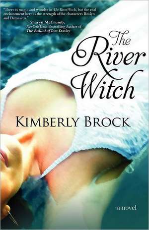 The River Witch de Kimberly Brock