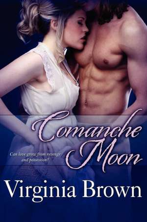 Comanche Moon de Virginia Brown