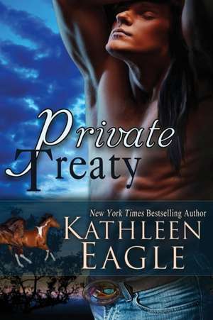 Private Treaty de Kathleen Eagle