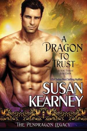 A Dragon to Trust de Susan Kearney