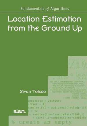 Location Estimation from the Ground Up de Sivan Toledo