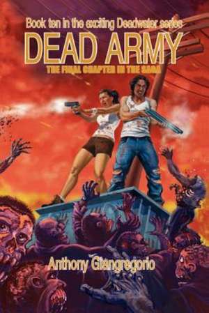 Dead Army (Deadwater Series Book 10) de Anthony Giangregorio