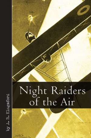 Night Raiders of the Air de A. R. Kingsford