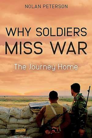 Why Soldiers Miss War de Nolan Peterson