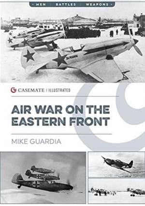 Air War on the Eastern Front de Mike Guardia